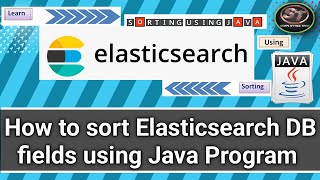 How to Sort Elasticsearch DB values Using Java program [upl. by Werner477]