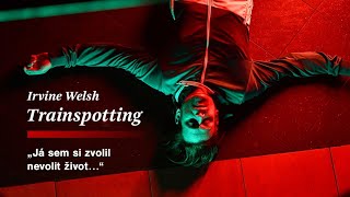 Irvine Welsh Trainspotting Příběhy lidí unikajících před správným životem i za cenu sebezničení [upl. by Bridges777]