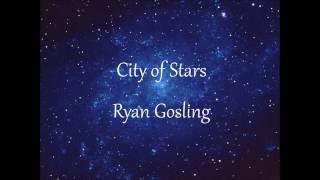 City Of Stars  Ryan Gosling Lyrics [upl. by Lehpar220]