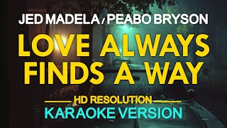 LOVE ALWAYS FINDS A WAY  Jed Madela 🎙️  KARAOKE  🎶 [upl. by Kcireddor597]