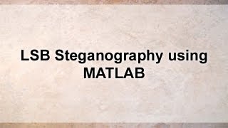 LSB Steganography using MATLABImage processing project [upl. by Donelu962]