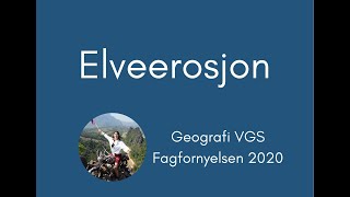 Geografi 11 Elveerosjon [upl. by Znarf941]