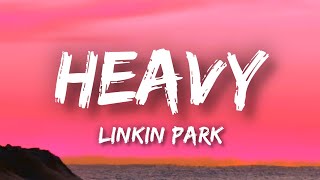 Linkin Park  Heavy Lyrics [upl. by Barrada]