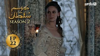 Kosem Sultan  Season 2  Episode 22  Turkish Drama  Urdu Dubbing  Urdu1 TV  20 March 2021 [upl. by Langill]