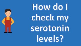 How do I check my serotonin levels   Mega Health Channel amp Answers [upl. by Aidas621]