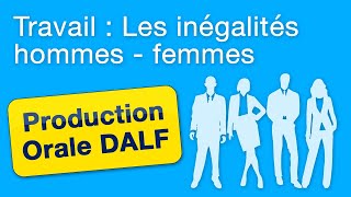 Exemple de production orale DALF C1C2  Les inégalités hommes femmes au travail [upl. by Nosyrb635]