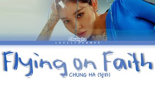 CHUNG HA 청하 – Flying on Faith Lyrics Color Coded Eng [upl. by Gnah]