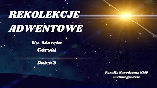 REKOLEKCJE ADWENTOWE 2023 2  ks Marcin GĂłrski  11122023 [upl. by Euqirne834]