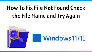 How To Fix File not Found Check the File Name and Try Again in Windows 10 [upl. by Nosyk]