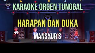 HARAPAN DAN DUKA  MANSYUR S  KARAOKE ORGEN TUNGGAL [upl. by Haronid]