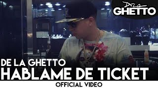 De La Ghetto  Hablame De Ticket Official Video [upl. by Mccully]