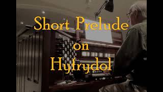 Short Prelude on Hyfrydol [upl. by Cobb565]