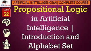 L52 Propositional Logic in Artificial Intelligence  Introduction and Alphabet Set  AI Lectures [upl. by Aillimac]