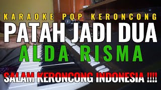 Patah Jadi Dua  Alda Rizma  Karaoke Pop Keroncong Nostalgia [upl. by Alexi]