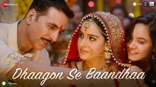 Dhaagon Se Baandhaa  Raksha Bandhan  Akshay Kumar  Arijit Singh Shreya Ghoshal Himesh R Irshad [upl. by Lala]