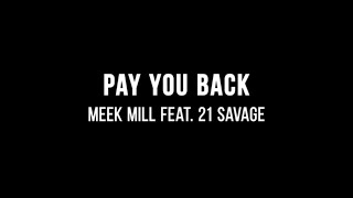 Meek Mill  Pay You Back ft 21 Savage Lyrics [upl. by Jodie]