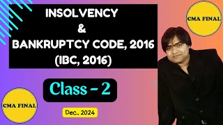 INSOLVENCY amp BANKRUPTCY CODE 2016  CMA FINAL  IBC 2016  CLASS 2  IBC 2016 FOR DEC 2024 [upl. by Laenej]