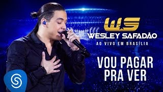 Wesley Safadão  Vou Pagar Pra Ver DVD Ao Vivo em Brasília [upl. by Namaj]