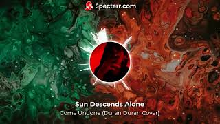 Sun Descends Alone  Come Undone Duran Duran Cover [upl. by Armbruster133]