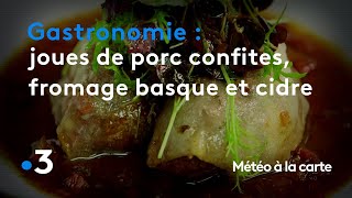 Gastronomie  joues de porc confites fromage basque et cidre  Météo à la carte [upl. by Aysahc640]