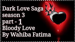 DarkLoveSaga Season 3 of BloodyLove By wahibafatima part 1 completenovel love zubinafayyaz 💖 [upl. by Dixil94]