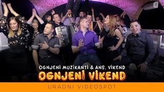 Ognjeni muzikanti amp ansambel Vikend  Ognjeni vikend Official video [upl. by Hiller]