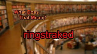 What does ringstraked mean [upl. by Anev298]