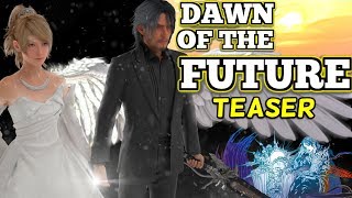 The REAL Ending Of Final Fantasy XV  DAWN OF THE FUTURE  Teaser Blurb [upl. by Chaddie597]