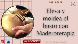 Eleva y moldea busto con Maderoterapia by Dori López [upl. by Yggam474]