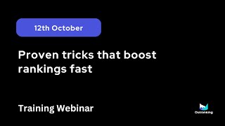 12th October  Training Webinar Proven tricks that boost rankings fast [upl. by Halfon]