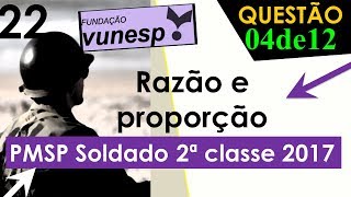 Prova  PMSP  2017  Vunesp  Razão e Proporção  Questão 22  Soldado 2º Classe 4 de 12 [upl. by Oletta847]