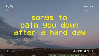 its late at night and youre trying to calm down after a stressful day 🌙 comfort playlist [upl. by Anilorak557]