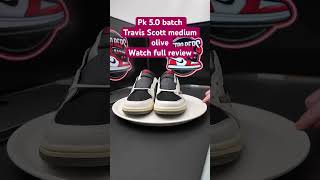 Quick Look Jordan 1 Travis Scott Medium Olive PK 50 by PK Kim fantastic quality [upl. by Eniagrom]