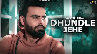 Dhundle Jehe  Pavvy Dhanjal  Full Video  Latest Punjabi Song 2018 [upl. by Anah]