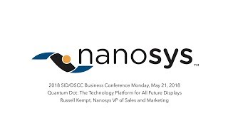 2018 DSCC Business Conference Nanosys Quantum Dots The Platform for All Future Displays [upl. by Fasano547]