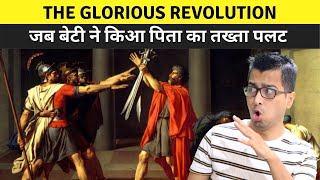 Glorious Revolution of 1688 Explained in Hindi How an Outsider Helped Change British Monarchy [upl. by Zetnahs]