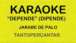 DIPENDE DEPENDE Jarabe De Palo KARAOKE [upl. by Nuris]