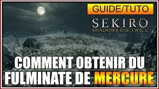 GUIDETUTO  COMMENT OBTENIR DU FULMINATE DE MERCURE  SEKIRO SHADOWS DIE TWICE  FR [upl. by Nishi248]