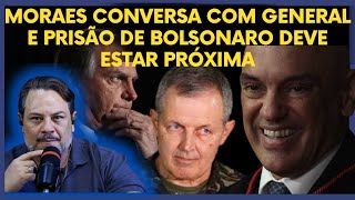 MORAES E GENERAL PAIVA CONVERSAM POR HORAS E PRISÃO DE BOLSONARO DEVE ESTAR PRÓXIMA [upl. by Cock]