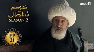 Kosem Sultan  Season 2  Episode 21  Turkish Drama  Urdu Dubbing  Urdu1 TV  19 March 2021 [upl. by Aisirtap]