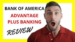 🔥 Bank of America Advantage Plus Banking Review Pros and Cons Explored [upl. by Anderson947]