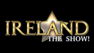 IRELAND THE SHOW  THEATRE PROMOTIONAL VIDEO 2024 [upl. by Ahterod]