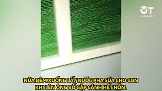 Nửa đêm xuống lấy nước pha sữa cho con khi lên ông bố quotGặp Cảnh Hết Hồnquot [upl. by Junia]