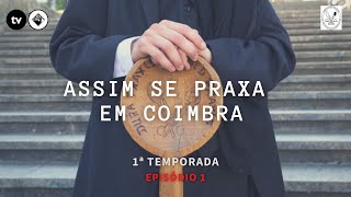 Assim se praxa em Coimbra  Episódio 1 Temporada 1 [upl. by Solotsopa847]