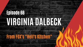 Ep 66  Virginia Dalbeck Hells Kitchen [upl. by Aisor]