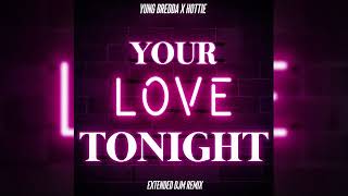 Your Love Tonight  Yung Bredda x Hottie DJM EXTENDED REMIX [upl. by Germaun]