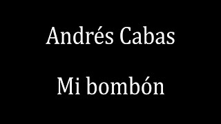 Andrés Cabas Mi bombón [upl. by Nnaitsirhc132]