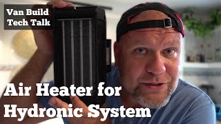 Compact Van Air Heater for Hydronic System  Van Build Tech Talk [upl. by Klingel729]