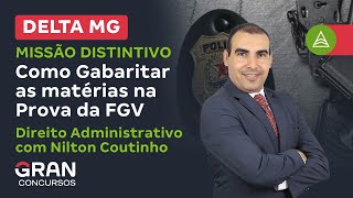 Concurso Delta MG  MISSÃO DISTINTIVO Como Gabaritar Direito Administrativo na Prova da FGV [upl. by Hough218]