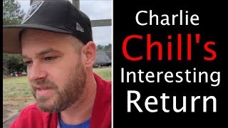 Charlie Chills Interesting Return [upl. by Easton30]